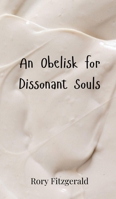 An Obelisk for Dissonant Souls 3690800625 Book Cover