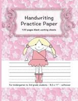 Handwriting Practice Paper: 100 Pages Blank Working Sheets I 8,5 x 11 " I Softcover I For Kindergarten, 1st Grade, 2nd Grade, 3rd Grade I Preschoolers ... Gift Idea for young Students 1796519642 Book Cover