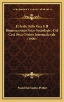 L'Ideale Della Pace E Il Rinnovamento Psico-Sociologico Del Cosi Detto Diritto Internazionale (1900) 1120453518 Book Cover