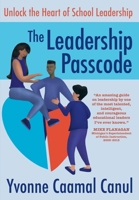 The Leadership Passcode: Unlock the Heart of School Leadership 1950659992 Book Cover