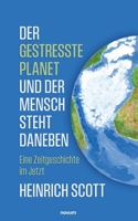 Der gestresste Planet und der Mensch steht daneben: Eine Zeitgeschichte im Jetzt (German Edition) 3711612873 Book Cover