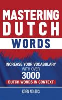 Mastering Dutch Words: Increase Your Vocabulary with Over 3,000 Dutch Words in Context B08BVY13XM Book Cover