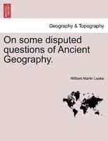 On Some Disputed Questions Of Ancient Geography 1240920296 Book Cover