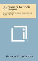 Hindrances to Good Citizenship: University of Hawaii, Occasional Paper No. 48 125866481X Book Cover