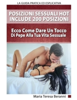 Posizioni Sessuali Hot - Include 200 Posizioni: Ecco Come Dare Un Tocco Di Pepe Alla Tua Vita Sessuale! La Guida Pratica Ed Esplicativa: kamasutra, posizioni sessuali, kama sutra 1097129233 Book Cover