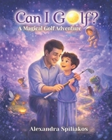 Can I Golf?: A Magical Golf Adventure B0GVZHMVZS Book Cover