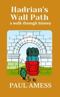 Hadrian's Wall Path: A Walk Through History B08QBYKD52 Book Cover