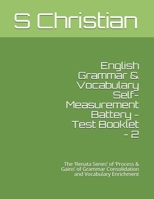 English Grammar & Vocabulary Self-Measurement Battery - Test Booklet - 2: The ‘Renata Series’ of ‘Process & Gains’ of Grammar Consolidation and Vocabulary Enrichment B08WVCFMKB Book Cover