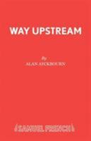 Way Upstream: A Play 0573115044 Book Cover