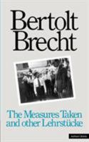 The Measures Taken and other Lehrstücke (Arcade Brecht) 041337310X Book Cover