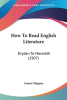 How To Read English Literature: Dryden To Meredith 101451231X Book Cover