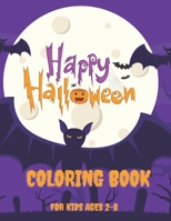 Happy Halloween Coloring Book For Kids Ages 2-8: Fun Children Coloring Book Gift for Boys and Girls B08KPCF8G3 Book Cover