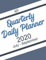 Quarterly Daily Planner 2020: Q3 - July to September - A Goal Setting Workbook Planner for Personal Development to help you turn your Goals into Actionable Plans 1709143746 Book Cover