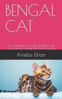 BENGAL CAT: The Comprehensive Guide On Bengal Cat, Care, Training, Housing, Diet And Personality. B0948N68ZJ Book Cover