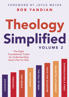 Theology Simplified (Vol.) 2: The Eight Foundational Truths for Understanding God's Plan for Man 1667504681 Book Cover