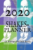 2020 SHAKES-Planner: 52 Weeks of the Bard, a datebook for Shakespeare Fans 1698307853 Book Cover