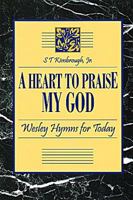 A Heart to Praise My God: Wesley Hymns for Today 0687017564 Book Cover