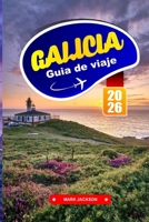 GALICIA GUÍA DE VIAJE 2026: Explora paisajes exuberantes, herencia celta y pueblos costeros de pescadores. (Spanish Edition) B0FDGQBNLV Book Cover