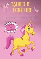 Cahier d'écriture - en route vers le CP - conforme au programme: Apprendre en s'amusant L'Alphabet avec des lettres pré-lignées - L'enfant mémorise ... souple avec des Licornes . B088T1KFRX Book Cover