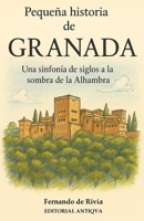Pequeña historia de Granada: Una sinfonía de siglos a la sombra de la Alhambra (Spanish Edition) B0FPFDF8SJ Book Cover