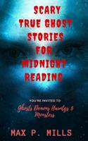 Scary True Ghost Stories For Midnight Reading: Hauntings, Ghosts, Demons and Mon 1979837864 Book Cover