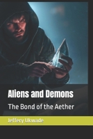 Aliens and Demons: The Bond of the Aether B0CGYRGB6X Book Cover