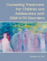 Counseling Treatment for Children and Adolescents with DSM-IV-TR Disorders 0130848131 Book Cover