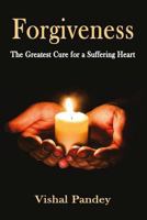 Forgiveness: The Greatest Cure for a Suffering Heart 1973856123 Book Cover