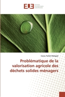 Problématique de la valorisation agricole des déchets solides ménagers 3639503619 Book Cover