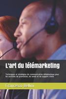 L'art du télémarketing: Techniques et stratégies de communication téléphonique pour les activités de promotion, de vente et de support client 1792605080 Book Cover