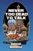 Never Too Dead to Talk 1616670657 Book Cover