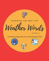 Learning the ABC's of Weather Words, Volume I B09TLC93HB Book Cover