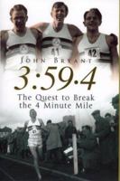 3:59.4: THE QUEST TO BREAK THE 4 MINUTE MILE 0099469081 Book Cover