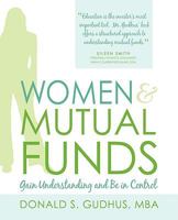 WOMEN & MUTUAL FUNDS: Gain Understanding and Be in Control 0595457037 Book Cover