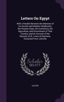 Letters on Egypt.: With a Parallel Between the Manners of its Ancient and Modern Inhabitants, the Present State, the Commerce, the Argriculture, and ... of St. Lewis at Damietta: Extracted From Join 1143457188 Book Cover