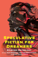 Speculative Fiction for Dreamers: A Latinx Anthology 0814257984 Book Cover