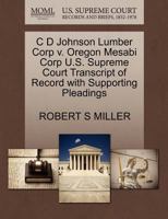 C D Johnson Lumber Corp v. Oregon Mesabi Corp U.S. Supreme Court Transcript of Record with Supporting Pleadings 127038564X Book Cover