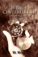 The Principle Centered Life: Paradox -- Or Positive Living? 1438910606 Book Cover