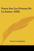 Notes Sur Les Prisons De La Suisse (1828) 1167546199 Book Cover