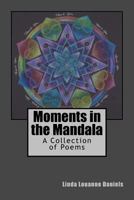 Moments in the Mandala: A Collection of Poems 1543171648 Book Cover