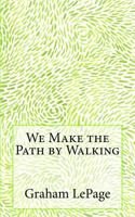 We Make the Path by Walking 1732600406 Book Cover
