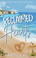 Reclaimed Hearts: A second chance, forced proximity romance (Hidden Hearts) B0D389BXTM Book Cover