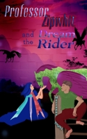 Professor Zipwhit and the Dream Rider B0C1JCSSLG Book Cover