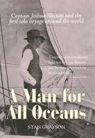 A Man for All Oceans: Captain Joshua Slocum and the First Solo Voyage Around the World 088448548X Book Cover