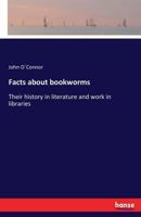 Facts About Bookworms: Their History In Literature And Work In Libraries (1898) 333720421X Book Cover