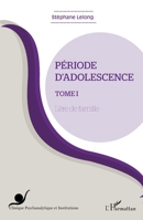 Période d'adolescence (Tome 1): L'ère de famille (Clinique Psychanalytique Et Institution) (French Edition) 2343012407 Book Cover