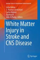 White Matter Injury in Stroke and CNS Disease 1461491223 Book Cover