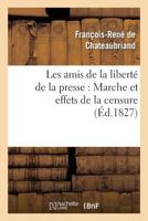 Les amis de la liberté de la presse. Marche et effets de la censure 2019694255 Book Cover