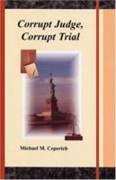 Corrupt Judge, Corrupt Trial 1425113338 Book Cover