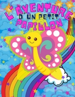 Histoire d'une aventure d'un petit papillon: Très belle Histoire à lire le soir pour les enfants de 8 à 12 ans B0948RP8CJ Book Cover